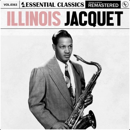 Illinois Jacquet - Essential Classics Vol  363 Illinois Jacquet (2024) FLAC