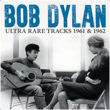 Bob Dylan - Ultra Rare Tracks 1961 & 1962 (2024) FLAC