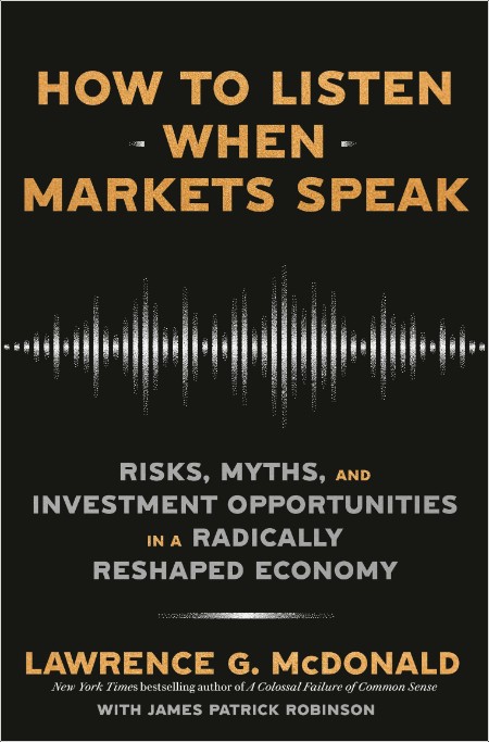 [business] How to Listen When Markets Speak by Lawrence G  McDonald