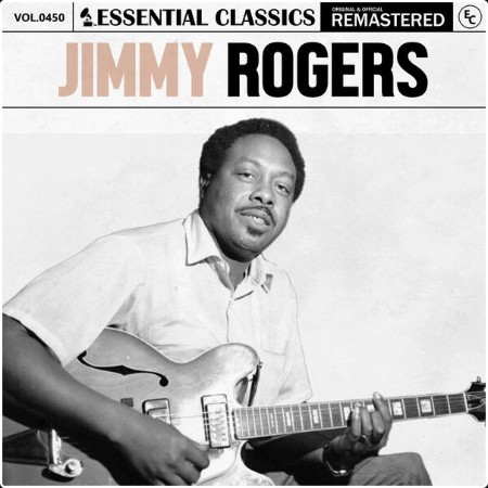 Jimmy Rogers - Essential Classics Vol  450 Jimmy Rogers (2024) FLAC