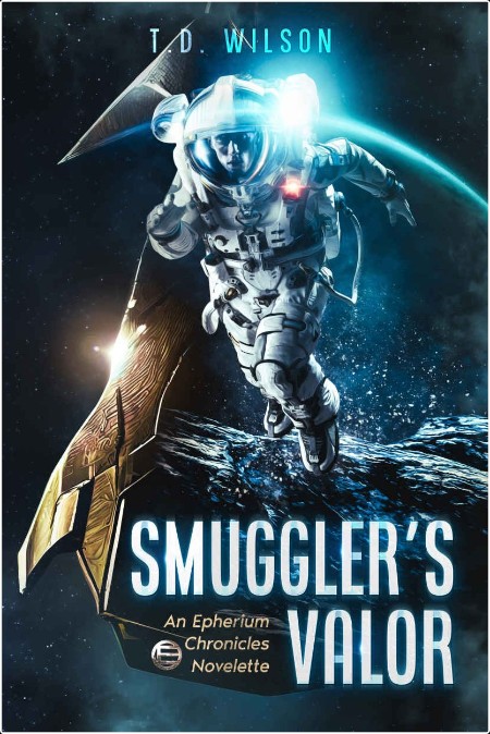 [sci-fi] Smuggler's Valor, Reese Daniels Smuggler (01) by T  D  Wilson