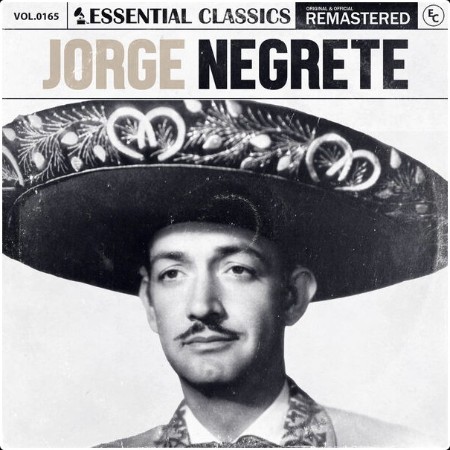 Jorge Negrete - Essential Classics Vol  165 Jorge Negrete (2024) FLAC