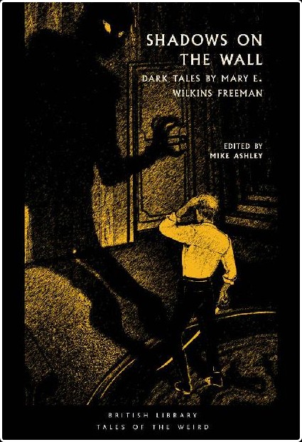 [horror] Shadows on the Wall  Dark Tales by Mary Eleanor Wilkins Freeman