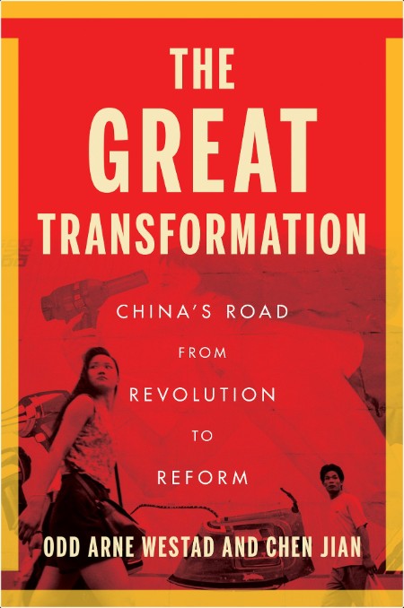 [history] The Great Transformation  China's Road from Revolution to Reform by Odd Arne Westad