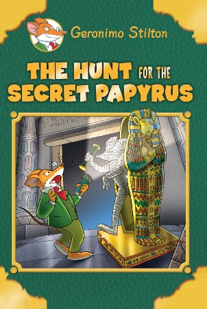 The Hunt for the Secret Papyrus - Geronimo Stilton