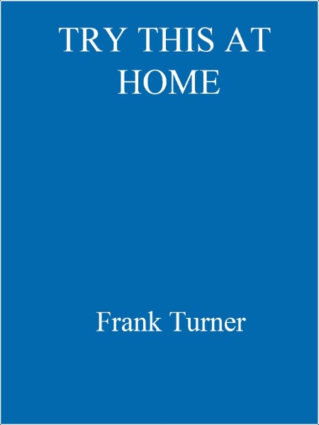 [biographical] Try This At Home  Adventures in Songwriting by Frank Turner