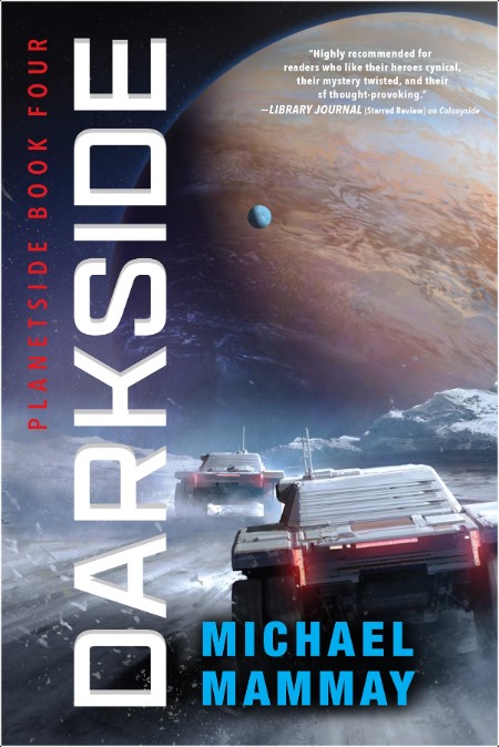 [sci-fi] Darkside, Planetside (04) by Michael Mammay