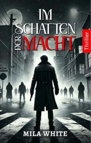 Cover: White, Mila - Im Schatten der Macht (Im Bann der L&uuml;gen &ndash; Thriller-Serie 4)