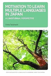 Motivation to Learn Multiple Languages in Japan A Longitudinal Perspective