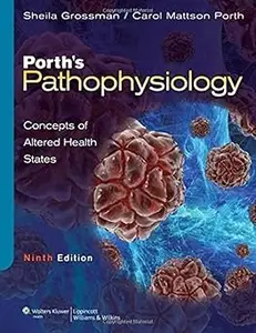 Porth's Pathophysiology Concepts of Altered Health States Ed 9