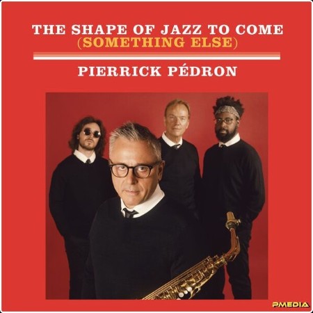 Pierrick Pédron - The Shape of Jazz to Come (Something else) (2024) [24Bit-44 1kHz] FLAC