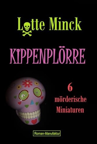 Cover: Lotte Minck - Kippenpl&Ouml;Rre: 6 m&ouml;rderische Miniaturen