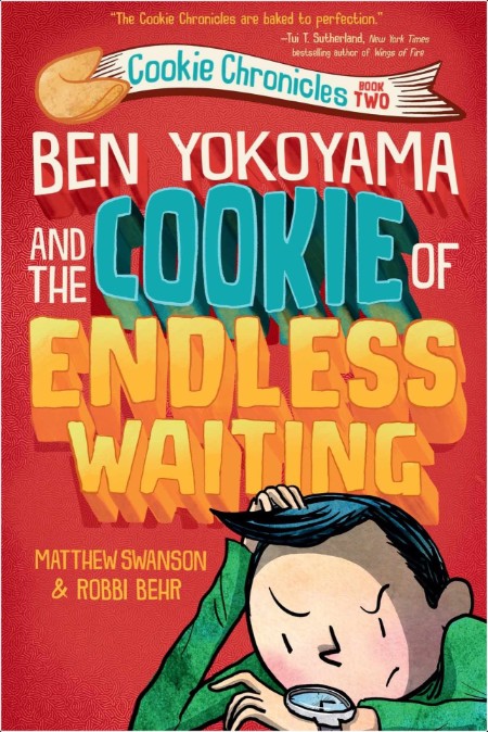 [juvenile] Ben Yokoyama and the Cookie of Endless Waiting by Matthew Swanson