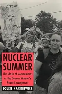 Nuclear Summer The Clash of Communities at the Seneca Women's Peace Encampment