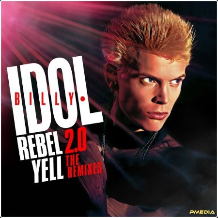 Billy Idol - Rebel Yell 2 0 - The Remixes (2024) [16Bit-44 1kHz] FLAC