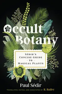 Occult Botany Sédir's Concise Guide to Magical Plants