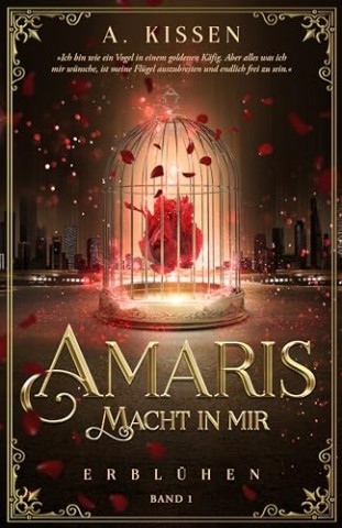 Cover: A. Kissen - Amaris - Macht in mir: Erbl&uuml;hen (Band 1)