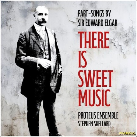 Proteus Ensemble - There is Sweet Music Part-Songs by Sir Edward Elgar (2024) [24Bit-192kHz] FLAC  91c9cce6d7b58d165bbd071ae1066f8f