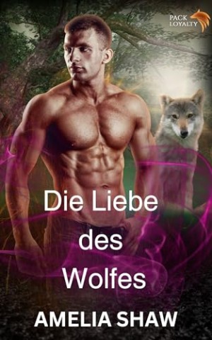 Cover: Amelia Shaw - Die Liebe des Wolfes