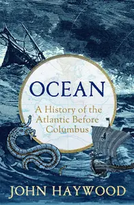 Ocean A History of the Atlantic Before Columbus