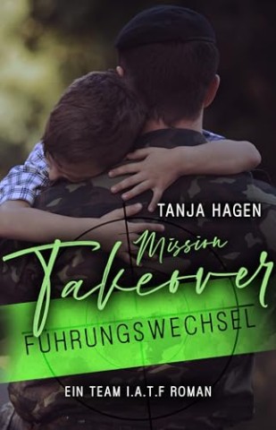 Cover: Tanja Hagen - Mission Takeover - F&uuml;hrungswechsel