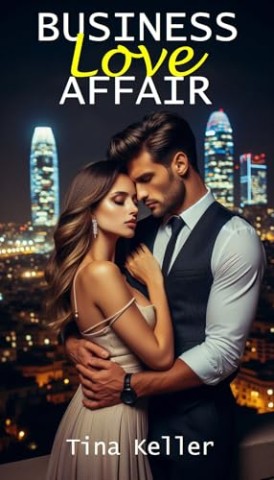 Cover: Tina Keller - Business Love Affair: Liebesroman (Hot Nights in the City - Liebe in der Metropole)