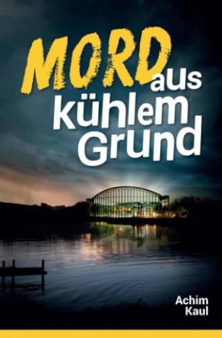 Cover: Achim Kaul - Mord aus k&uuml;hlem Grund
