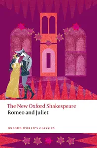 Romeo and Juliet The New Oxford Shakespeare (Oxford World's Classics)