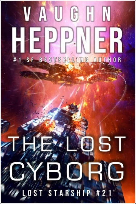 [sci-fi] The Lost Cyborg, Lost Starship (21) by Vaughn Heppner