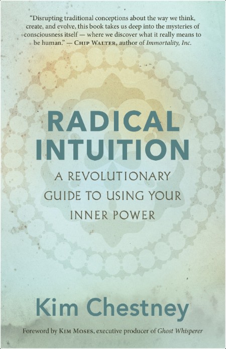 [pol-soc-relig] Radical Intuition  A Revolutionary Guide to Using Your Inner Power by Kim Chestney