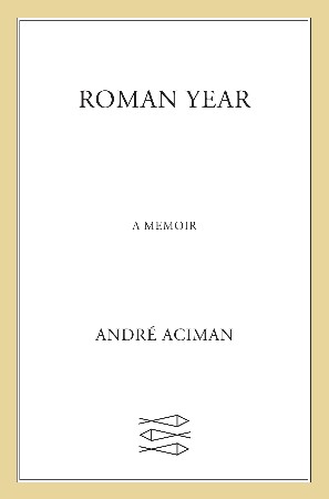 Roman Year - André Aciman