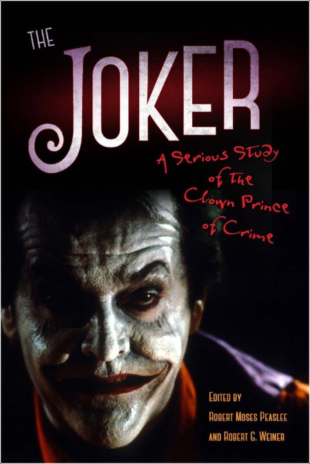 [philosophy] The Joker  A Serious Study of the Clown Prince of Crime by Robert Moses Peaslee PDF