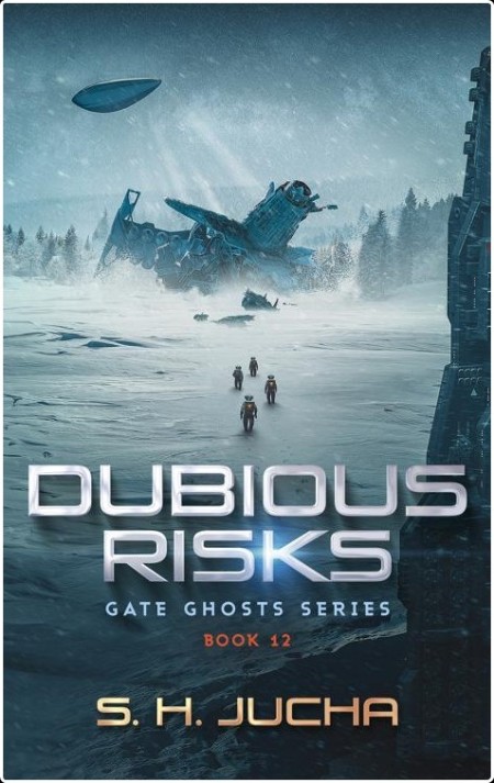 [sci-fi] Dubious Risks, Gate Ghosts (12) by S  H  Jucha