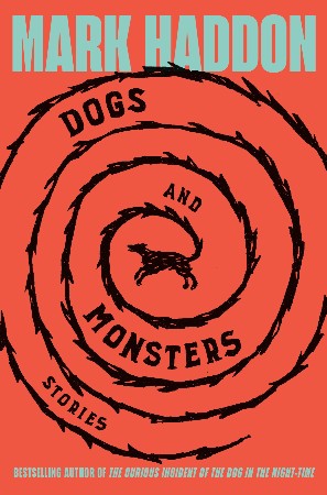 Dogs and Monsters - Mark Haddon