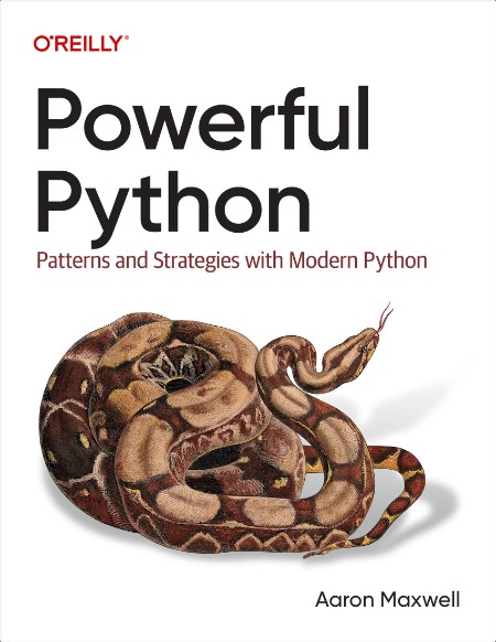 Maxwell A  Powerful Python  Patterns and Strategies with Modern Python 2025