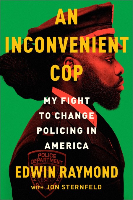 [pol-soc-relig] An Inconvenient Cop  My Fight to Change Policing in America by Jon Sternfeld