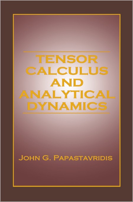 Papastavridis J  Tensor Calculus and Analytical Dynamics 2018