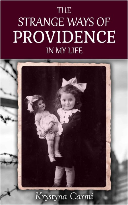 [history] The Strange Ways of Providence In My Life by Krystyna Carmi