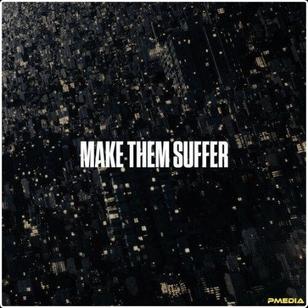 Make Them Suffer - Make Them Suffer (2024) Mp3 320kbps  6b98e3f9945ea61a19638f7dfb9521ed