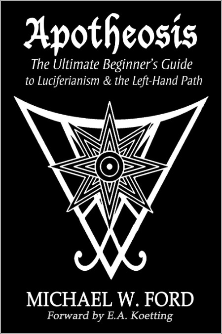 [pol-soc-relig] Apotheosis  The Ultimate Beginner's Guide to Luciferianism & the Left-Hand Path b...