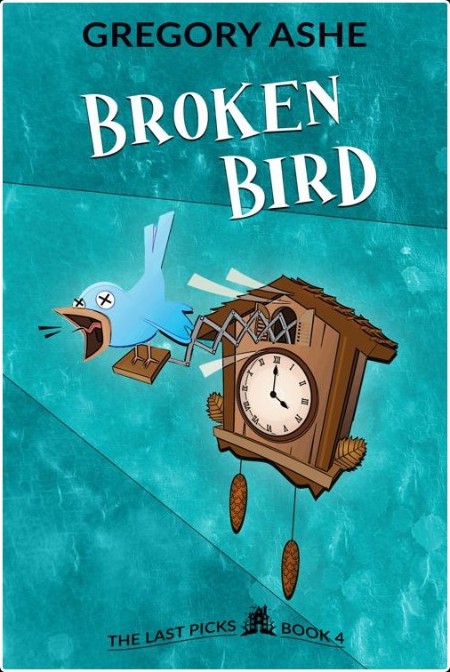 [mystery] Broken Bird, The Last Picks (04) by Gregory Ashe 