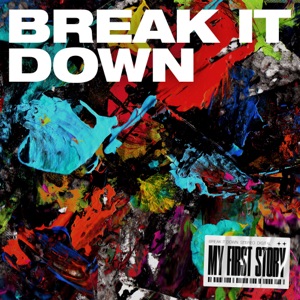 MY FIRST STORY - BREAK IT DOWN (Single) [2024]