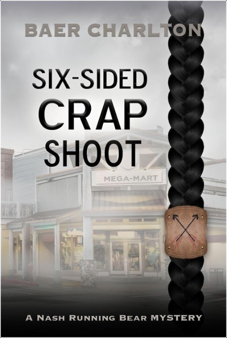 [crime-thriller] Six-Sided Crap Shoot, Nash Running Bear (06) by Baer Charlton 