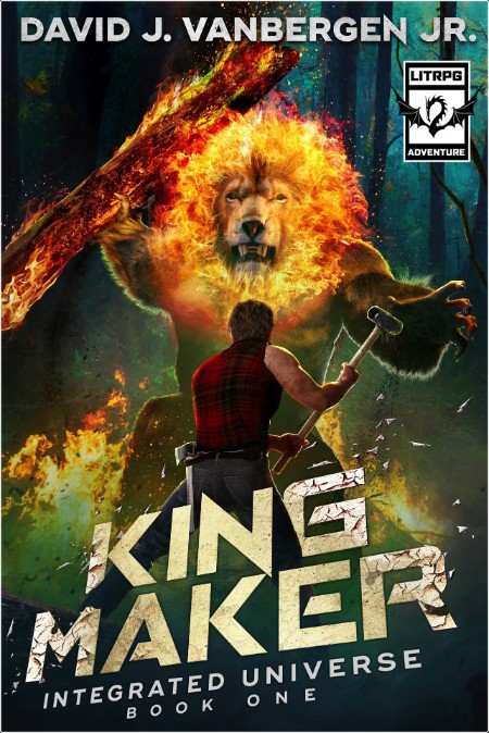 [fantasy] King Maker  A LitRPG Adventure by David J  VanBergen Jr  