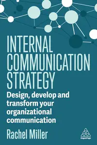 Internal Communication Strategy Design, Develop and Transform your Organizational Communication