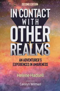 In Contact With Other Realms An Adventurer's Experiences in Awareness