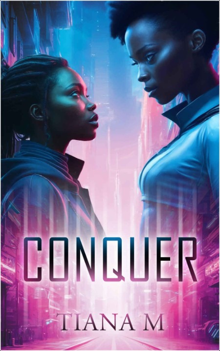 [sci-fi] Conquer by Tiana M