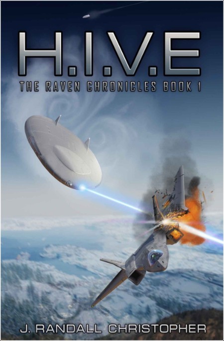 [sci-fi] H I V E , Raven Chronicles (01) by J  Randall Christopher