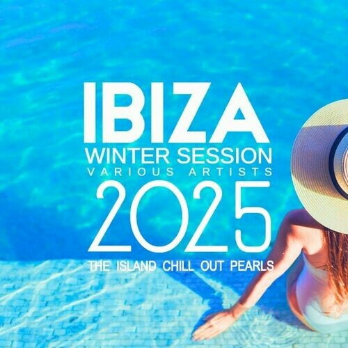 Ibiza Winter Session 2025 (The Island Chill out Pearls) (2024) FLAC