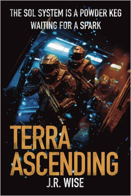 [sci-fi] Terra Ascending by J  R  Wise